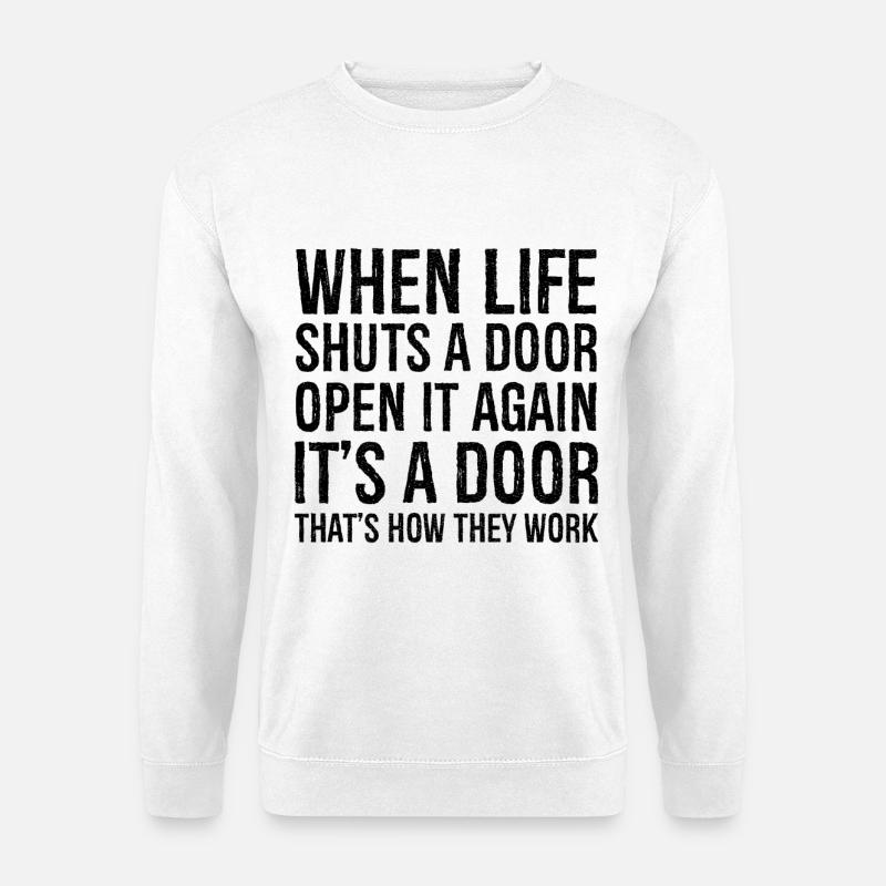 when life shuts a door - Unisex Sweatshirt - white