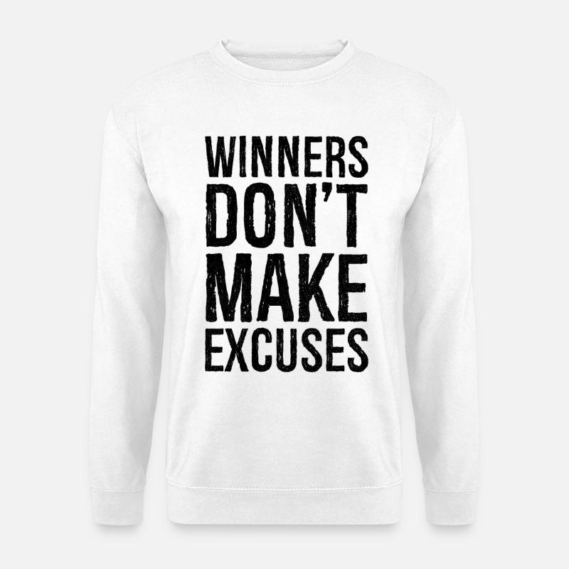 winners don't make excuses - Unisex Sweatshirt - white