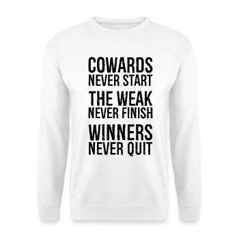 les lâches ne commencent jamais, les faibles ne finissent jamais, les gagnants - Sweat-shirt Unisexe - blanc - Devant