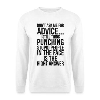 Don't ask me for advice I still think punching - Unisex Pullover - Weiß - Vorne