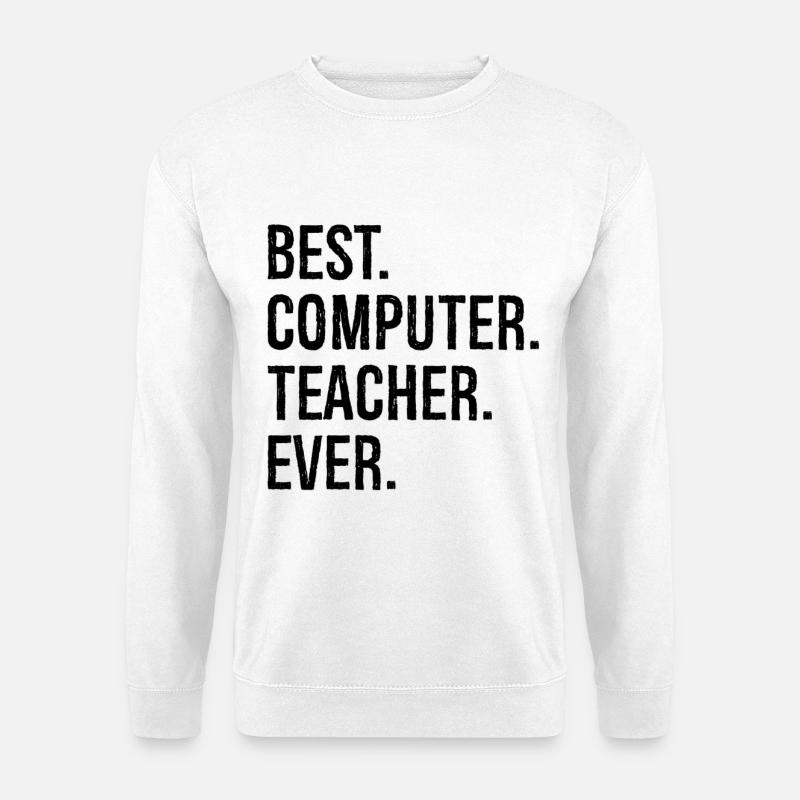 best computer teacher ever - Unisex Pullover - Weiß
