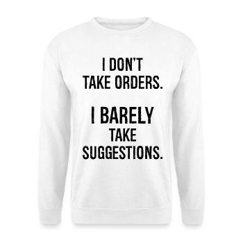 Je ne prends pas de commandes, je prends à peine des suggestions - Sweat-shirt Unisexe - blanc - Devant