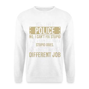 , je suis policier, non, je ne peux pas réparer, stupide, - Sweat-shirt Unisexe - blanc - Devant
