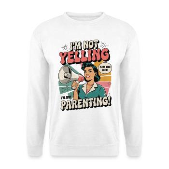 Ich schreie nicht, ich bin Elternschaft | Lustiges Mama-Shirt - Unisex Pullover - Weiß - Vorne