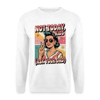 Nicht heute Kinder fragen Papa lustig Retro Mama - Unisex Pullover - Weiß - Vorne