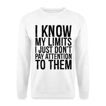I know my limits I just don't pay attention to them - Unisex Sweatshirt - white - Front