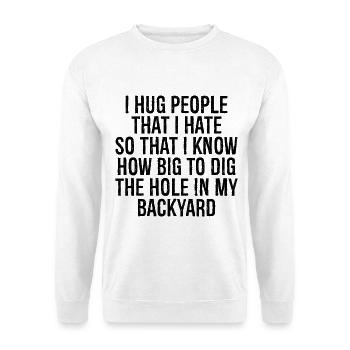 Je serre dans mes bras les gens que je déteste pour savoir à quel point - Sweat-shirt Unisexe - blanc - Devant