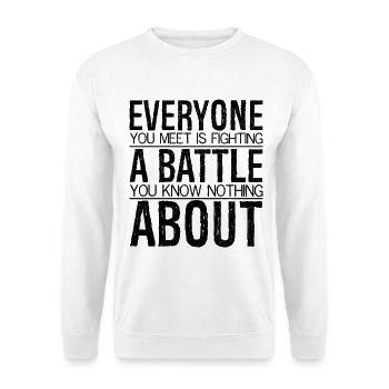 everyone you meet is fighting a battle you know - Unisex Sweatshirt - white - Front