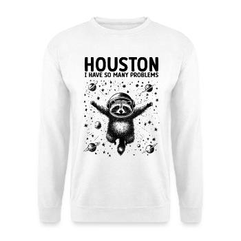 Houston I Have So Many Problems Waschbär Weltall - Unisex Pullover - Weiß - Vorne