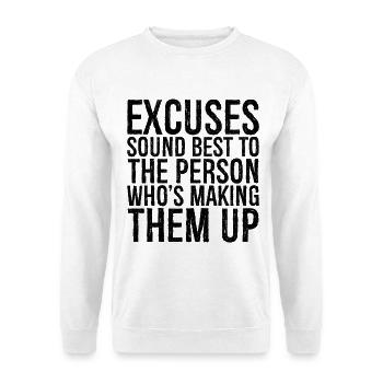 excuses sound best to the person who's making them - Unisex Sweatshirt - white - Front