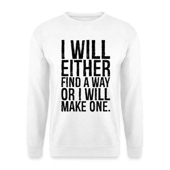 I will either find a way or i will make one - Unisex Pullover - Weiß - Vorne
