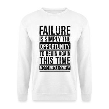 failure is simply the opportunity to begin again - Unisex Sweatshirt - white - Front