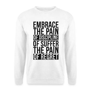 embrace the pain of discipline suffer pain regret - Unisex Pullover - Weiß - Vorne