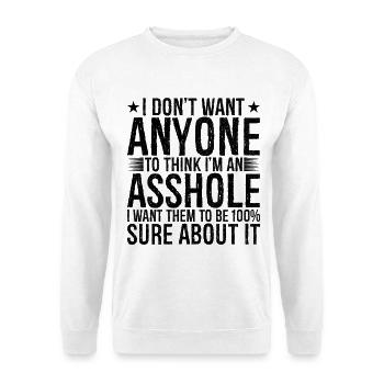 I don't want anyone to think I'm an asshole - Unisex Sweatshirt - white - Front