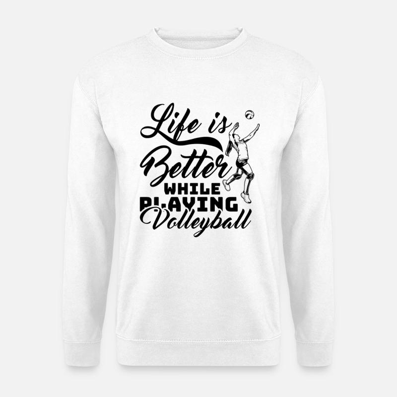 Life Is Better While Playing Volleyball - Unisex Sweatshirt - white