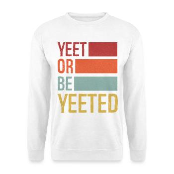 Yeet ou être yeeted - Sweat-shirt Unisexe - blanc - Devant