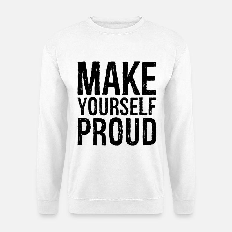 make yourself proud - Unisex Pullover - Weiß