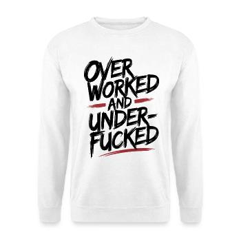 Edgy Overworked and Underfucked Graffiti Art - Unisex Sweatshirt - white - Front