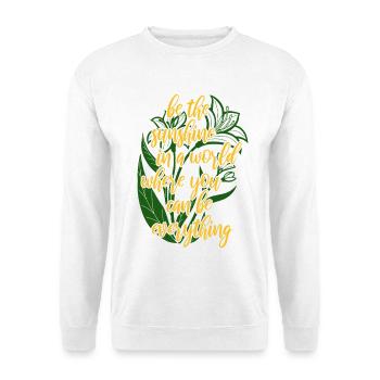 Blumen - Frühling - Be the sunshine - Spruch - Unisex Sweatshirt - white - Front