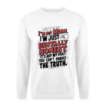 Brutal ehrlich nicht nur sarkastisch sagen - Unisex Pullover - Weiß - Vorne