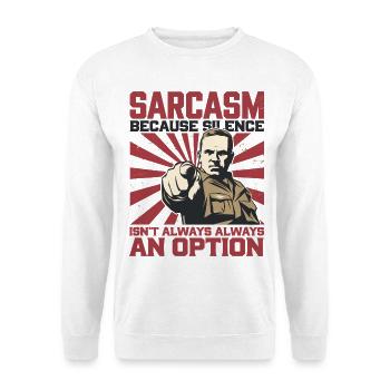 Sarcasme – Le silence n’est pas toujours une option Art - Sweat-shirt Unisexe - blanc - Devant