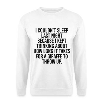 I couldn't sleep last night because I kept - Unisex Pullover - Weiß - Vorne