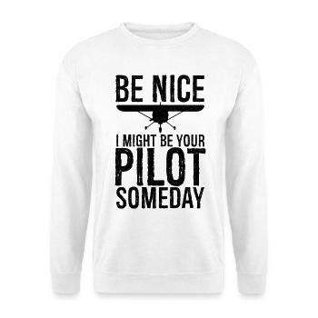 be nice I might be your pilot someday - Unisex Sweatshirt - white - Front