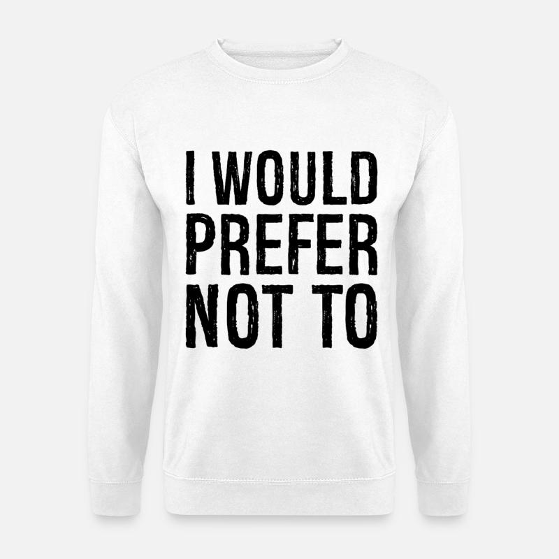 I would prefer not to - Unisex Pullover - Weiß