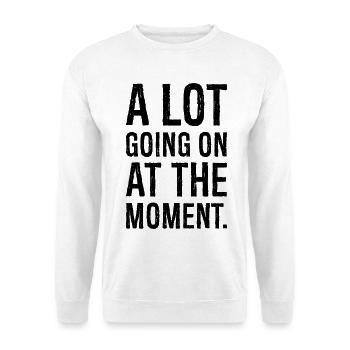 Il se passe beaucoup de choses en ce moment Chemise - Sweat-shirt Unisexe - blanc - Devant