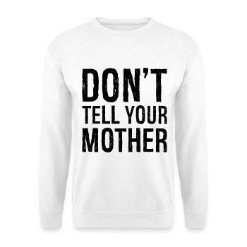 don't tell your mother - Unisex Sweatshirt - white - Front