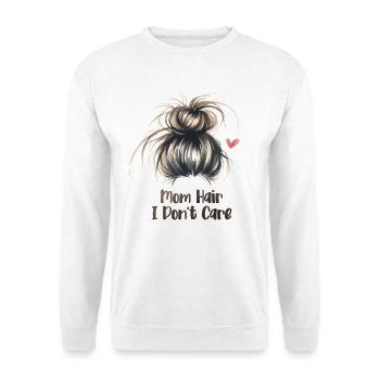 Mom Hair I Don't Care Funny Mother's Day Mom - Unisex Sweatshirt - white - Front