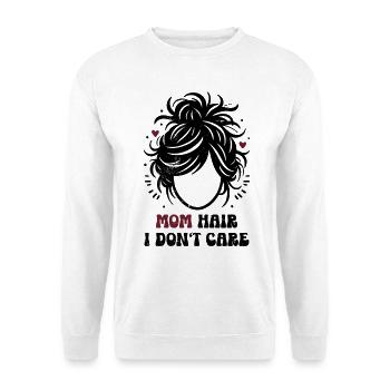 Mom Hair I Don't Care Mom Mom Gift - Unisex Sweatshirt - white - Front