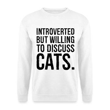 introverted but willing to discuss cats - Unisex Pullover - Weiß - Vorne