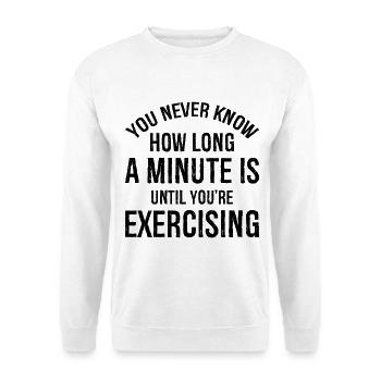 you never know how long a minute is until you're - Unisex Pullover - Weiß - Vorne