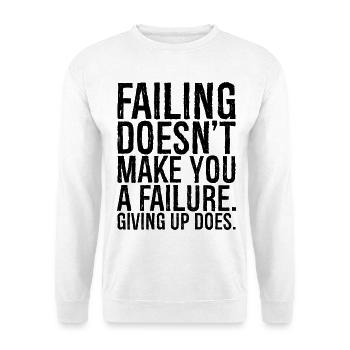 failing doesn't make you a failure giving up do - Unisex Pullover - Weiß - Vorne