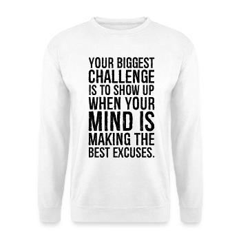 Votre plus grand défi est de vous présenter lorsque votre - Sweat-shirt Unisexe - blanc - Devant