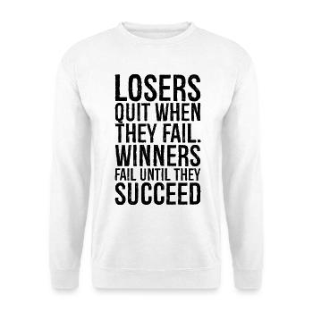 losers quit when they fail winners fail until - Unisex Sweatshirt - white - Front