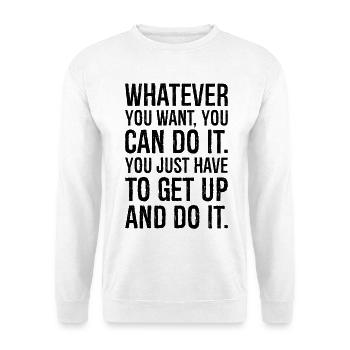 Tout ce que vous voulez, vous pouvez le faire, vous n’avez qu’à - Sweat-shirt Unisexe - blanc - Devant