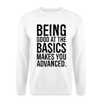 Être bon dans les bases vous rend avancé - Sweat-shirt Unisexe - blanc - Devant
