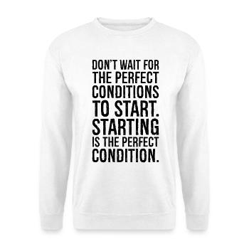 N’attendez pas les conditions parfaites pour commencer - Sweat-shirt Unisexe - blanc - Devant