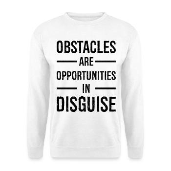 obstacles are opportunities in disguise - Unisex Sweatshirt - white - Front