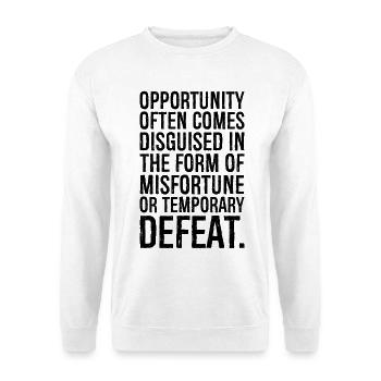 opportunity often comes disguised in the form - Unisex Sweatshirt - white - Front
