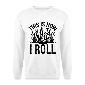 this is how I roll Aquarium Plant - Unisex Sweatshirt - white - Front