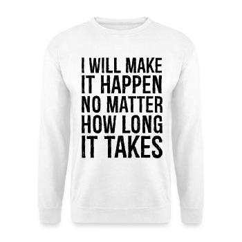 Je vais y arriver, peu importe le temps que cela prendra - Sweat-shirt Unisexe - blanc - Devant