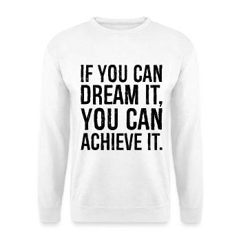 Si vous pouvez le rêver, vous pouvez le réaliser - Sweat-shirt Unisexe - blanc - Devant