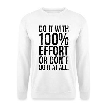 Mach es mit 100 Anstrengung oder mach es gar nicht - Unisex Pullover - Weiß - Vorne
