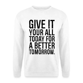 Donnez le meilleur de vous-même aujourd’hui pour un avenir meilleur - Sweat-shirt Unisexe - blanc - Devant
