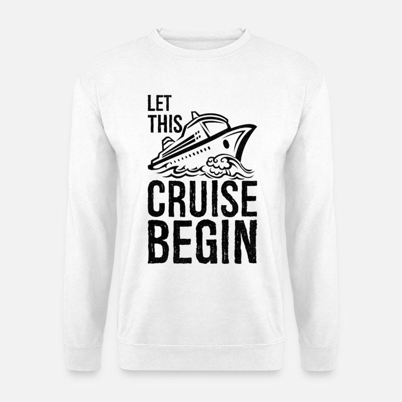 let this cruise begin - Unisex Sweatshirt - white