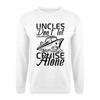 uncles don't let childrens cruise alone - Unisex Sweatshirt - white - Front