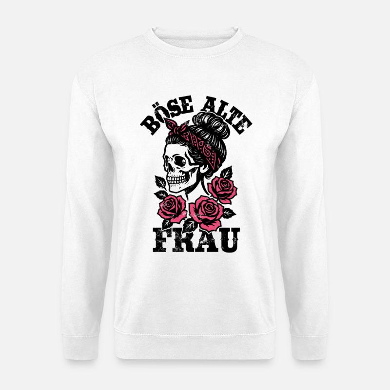 Böse alte Frau - Totenkopf - Rosen - Spruch - Unisex Pullover - Weiß